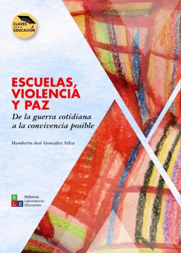 Escuelas, violencia y paz. De la guerra cotidiana a la...