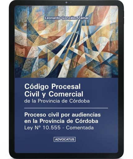 Código Procesal Civil y Comercial de la provincia de Córdoba: proceso civil por audiencias en la provincia de Córdoba Ley Nº 10.555
