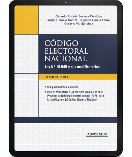 CÓDIGO ELECTORAL NACIONAL Ley Nº 19.945 y sus modificatorias - Comentado