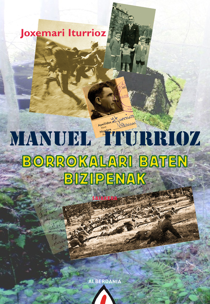 Manuel Iturrioz. Borrokalari. Baten bizipenak