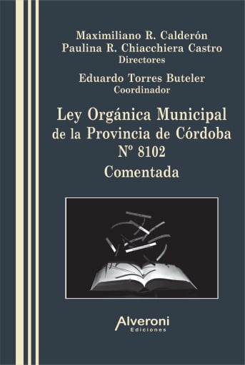 Ley Orgánica Municipal de la Provincia de Córdoba Nº 8102 - Comentada
