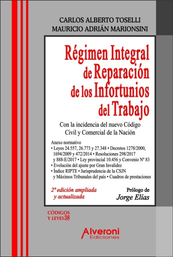 Régimen Integral de Reparación de los Infortunios del Trabajo - 2ª Edición ampliada y actualizada