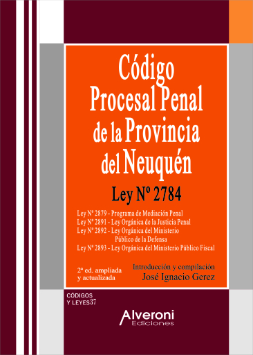 Código Procesal Penal de la Provincia del Neuquén. Ley 2.784 - 2ª Edición ampliada y actualizada