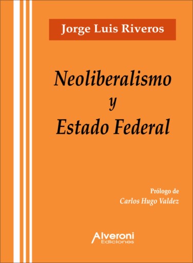 Portada del libro «Neoliberalismo y Estado Federal», de Riveros Jorge Luis