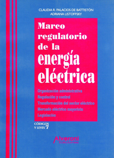Portada del libro «Marco regulatorio de la energía eléctrica», de Palacios de Battistón Claudia R., Listoffsky Adriana