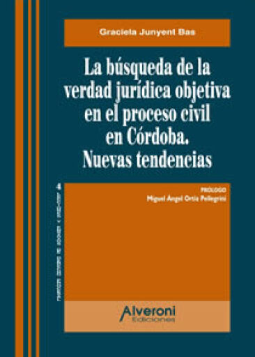 Portada del libro «La búsqueda de la verdad jurídica objetiva en el proceso civil de Córdoba», de Junyent Bas Graciela