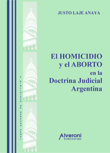 El Homicidio y el Aborto en la doctrina judicial argentina