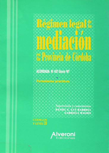 Portada del libro «Régimen Legal de la Mediación en la Provincia de Córdoba», de Gay Barbosa Daniel, Magris Gabriela