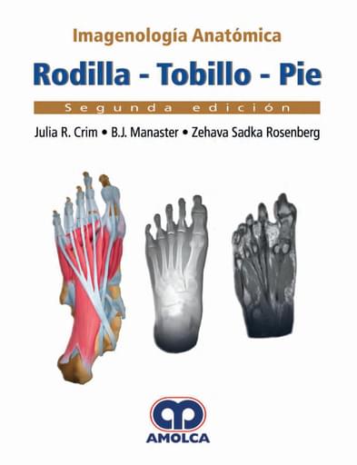 Imagenología anatómica. Rodilla - tobillo - pie 2 edición