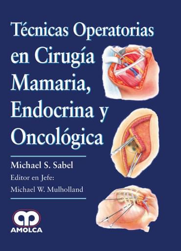 Técnicas Operatorias en Cirugía Mamaria, Endocrina y Oncológica