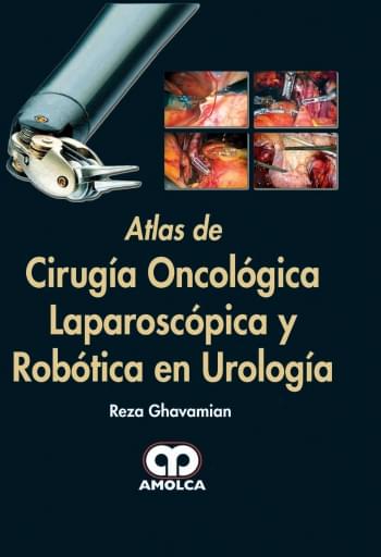 Atlas de Cirugía Oncológica Laparoscópica y Robótica en Urología