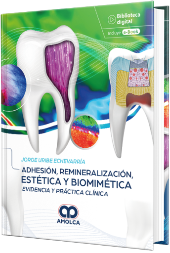 Adhesión, remineralización, estética y biomimética. Evidencia y clínica aplicada