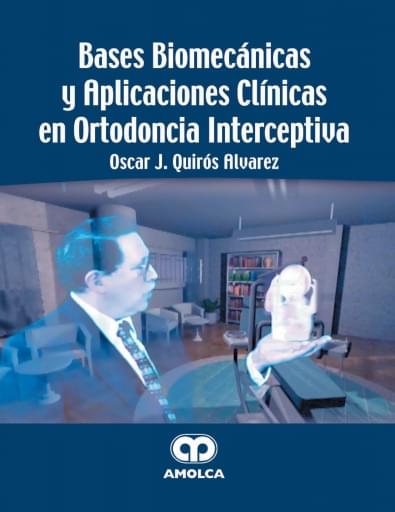 Bases Biomecánicas y Aplicaciones Clínicas en Ortodoncia Interceptiva