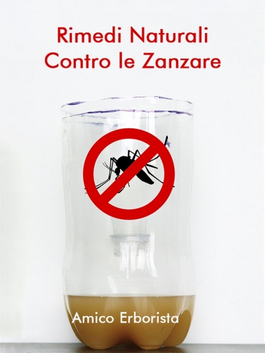 Portada del libro «Rimedi Naturali Contro Le Zanzare», de Amico Erborista