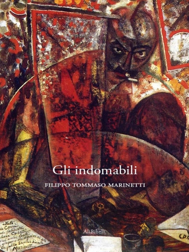 Portada del libro «Gli Indomabili», de Filippo Tommaso Marinetti