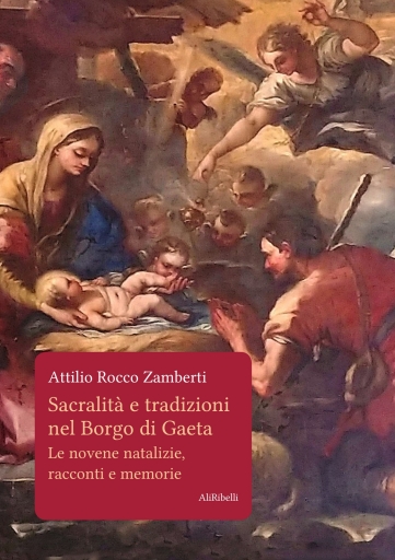Portada del libro «Sacralità E Tradizioni Nel Borgo Di Gaeta (Le Novene Natalizie, Racconti E Memorie)», de Attilio Rocco Zamberti