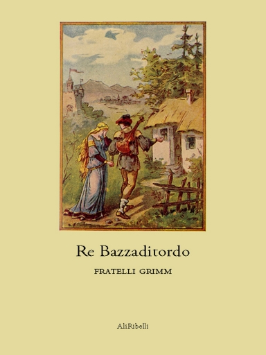 Portada del libro «Re Bazzaditordo», de Fratelli Grimm