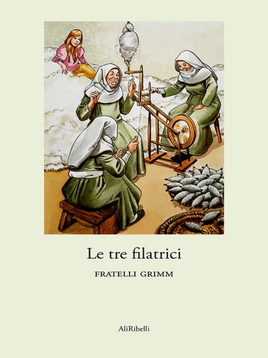 Portada del libro «Le Tre Filatrici», de Fratelli Grimm