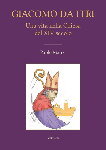 Portada del libro «Giacomo Da Itri Una Vita Nella Chiesa Del XIV Secolo», de Paolo Manzi