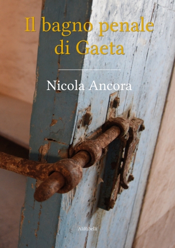 Portada del libro «Il Bagno Penale Di Gaeta», de Nicola Ancora