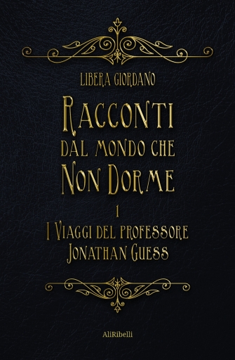 Portada del libro «Racconti Dal Mondo Che Non Dorme (I I Viaggi Del Professore Jonathan Guess)», de Libera Giordano