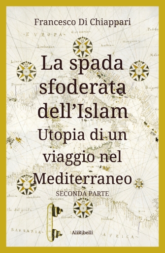 Portada del libro «La Spada Sfoderata Dell'islam (Utopia Di Un Viaggio Nel Mediterraneo)», de Francesco Di Chiappari