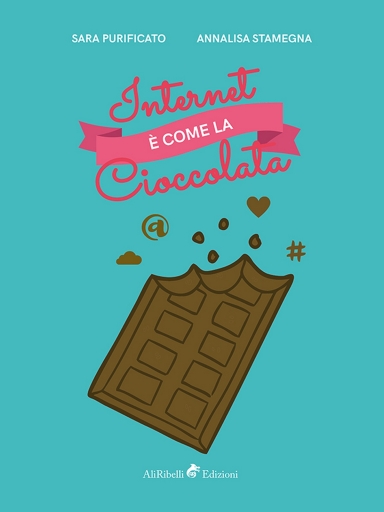 Portada del libro «Internet È Come La Cioccolata», de Sara Purificato e Annalisa Stamegna