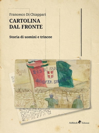 Portada del libro «Cartolina Dal Fronte (Storia Di Uomini e Trincee)», de Francesco Di Chiappari
