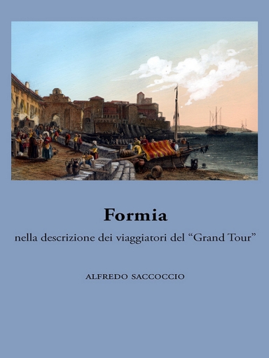 Portada del libro «Formia (Nella Descrizione Dei Viaggiatori Del "Grand Tour")», de Alfredo Saccoccio