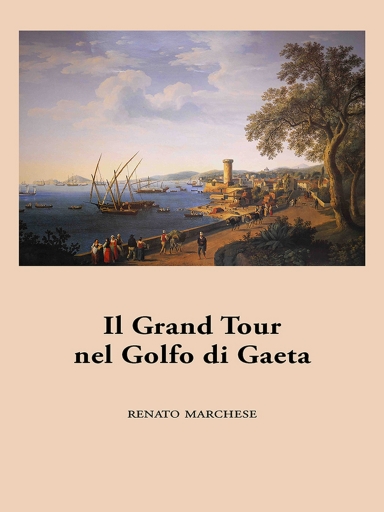 Portada del libro «Il Grand Tour Nel Golfo Di Gaeta», de Renato Marchese