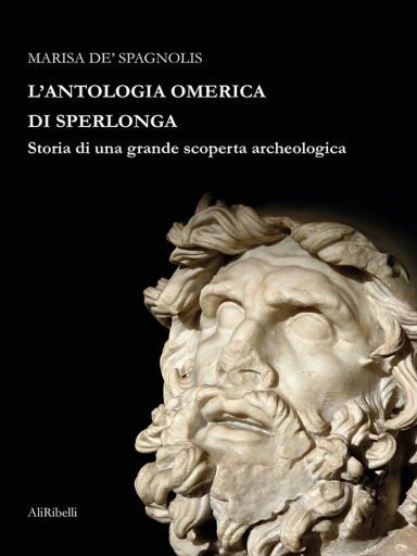 Portada del libro «L'Antologia Omerica Di Sperlonga Storia Di Una Grande Scoperta Archeologica», de Marisa De'Spagnolis