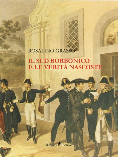 Portada del libro «Il Sud Borbonico E Le Verità Nascoste», de Rosalino Grasso