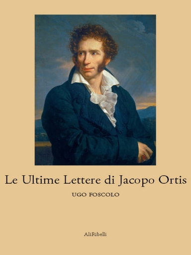 Portada del libro «Le Ultime Lettere Di Jacopo Ortis», de Ugo Foscolo