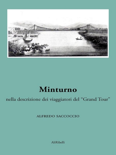 Portada del libro «Minturno: Nella Descrizione Dei Viaggiatori Del "Grand Tour"», de Alfredo Saccoccio