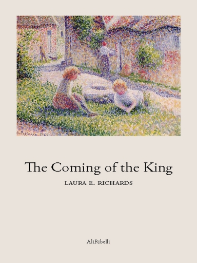 Portada del libro «The Coming of the King», de Laura E. Richards