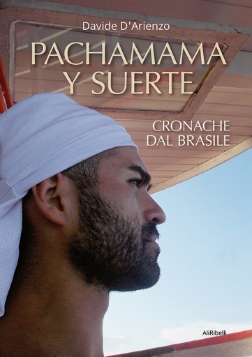 Portada del libro «Pachamama Y Suerte (Cronache Dal Brasile)», de Davide D'arienzo