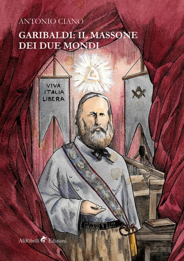 Portada del libro «Garibaldi: Il Massone Dei Due Mondi», de Antonio Ciano