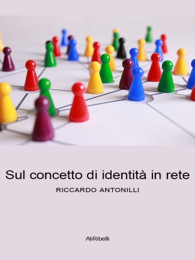 Portada del libro «Sul Concetto Di Identità In Rete», de Riccardo Antonilli