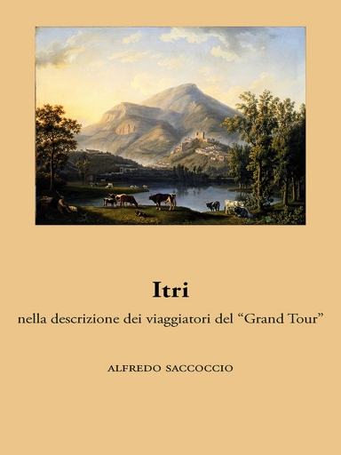 Portada del libro «Itri: Nella Descrizione Dei Viaggiatori Del "Grand Tour"», de Alfredo Saccoccio