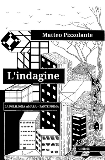 Portada del libro «L'indagine (La Polilogia Amara - Parte Prima)», de Matteo Pizzolante