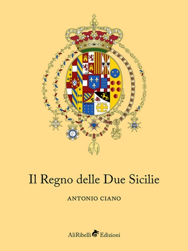 Portada del libro «Il Regno Delle Due Sicilie», de Antonio Ciano