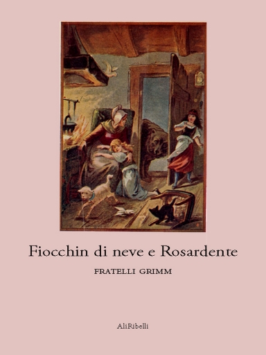 Portada del libro «Fiocchin Di Neve E Rosardente», de Fratelli Grimm