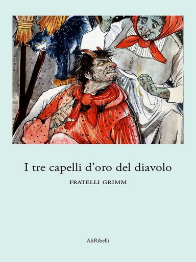 Portada del libro «I Tre Capelli D'oro Del Diavolo», de Fratelli Grimm