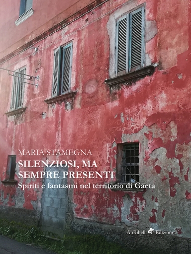 Portada del libro «Silenziosi, Ma Sempre Presenti (Spiriti E Fantasmi Nel Territorio Di Gaeta)», de Maria Stamegna