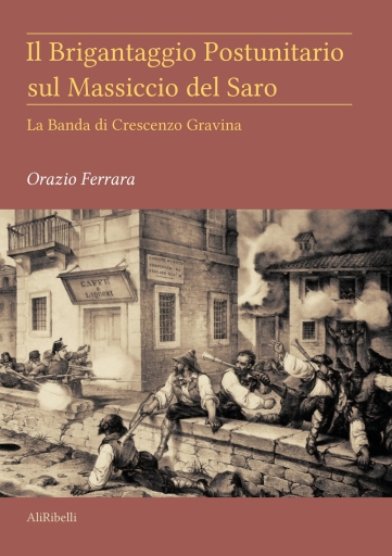Portada del libro «Il Brigantaggio Postunitario Sul Massiccio Del Saro (La Banda Di Crescenzo Gravina)», de Orazio Ferrara