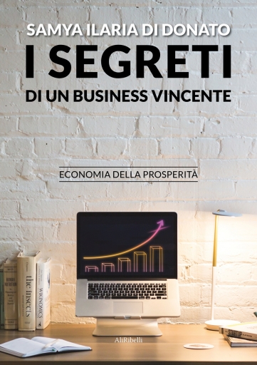 Portada del libro «I Segreti Di Un Business Vincente», de Samya Ilaria Di Donato