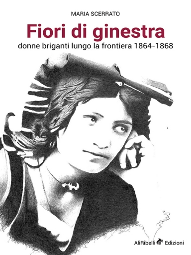 Portada del libro «Fiori di Ginestra: Donne Briganti Lungo La Frontiera 1864-1868», de Maria Scerrato