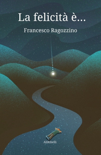 Portada del libro «La Felicità è...», de Francesco Ragozzino