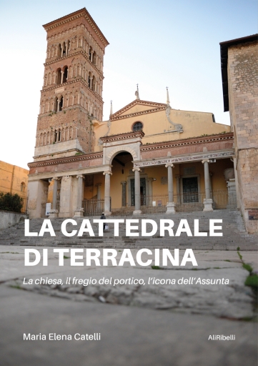 Portada del libro «La Cattedrale Di Terracina (La Chiesa, Il Fregio Del Portico, L'icona Dell'assunta)», de Maria Elena Catelli