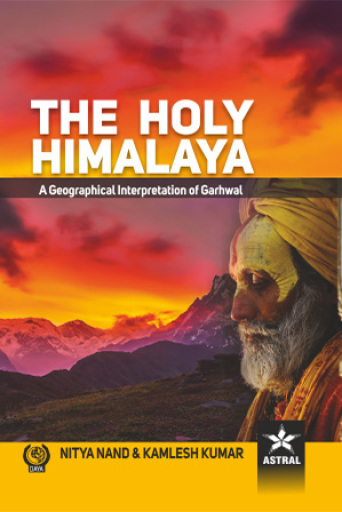 Holy Himalaya: A Geographical Interpretation of Garhwal